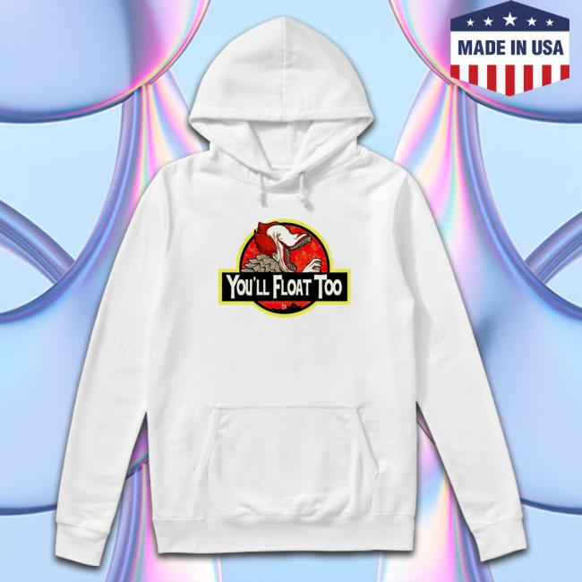 Jurassic Park You'll Float Too Crewneck Sweatshirt Jurassic Park You'll Float Too shirt, hoodie, tank top, sweater and long sleeve t-shirt