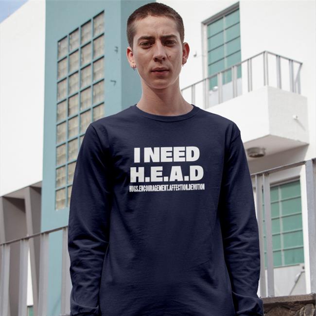 I Need Head Hugs Encouragement Affection Devotion Tee
