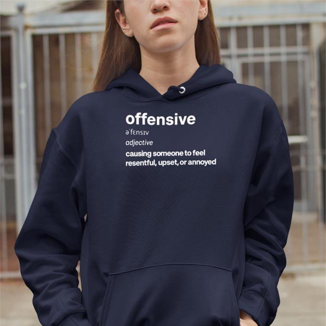 Offensive Adjective Causing Someone To Feel Resentful Upset Or Annoyed Sweatshirt Standingforxx