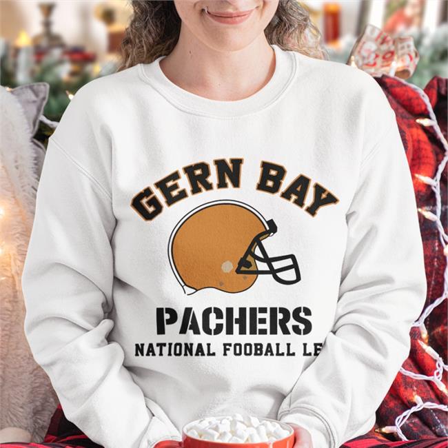 Poorly Translated Shirts Gern Bay Pachers National Fooball Lea Sweatshirt