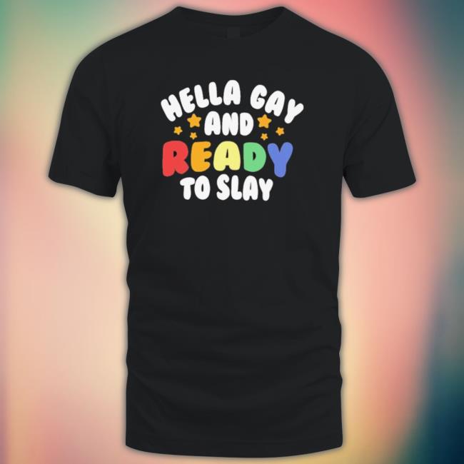 Official Hella Gay And Ready To Slay T-Shirt