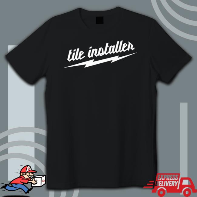Tile Installer shirt