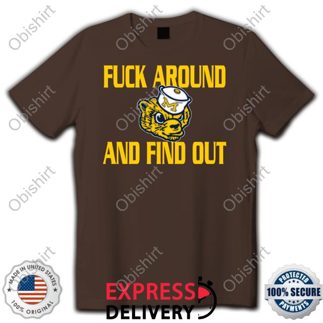 Joe Dirty Michigan Wolverines Fuck Around And Find Out Hoodie