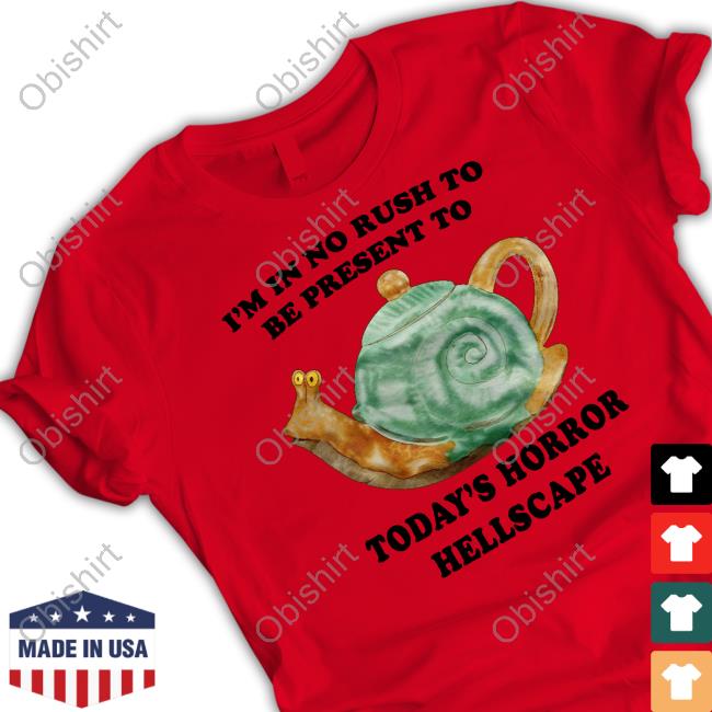 Jmcgg I'm In No Rush To Be Present To Today's Horror Hellscape Tee