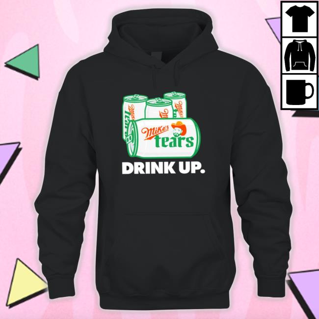 Mike’S Tears Drink Up Sweaters