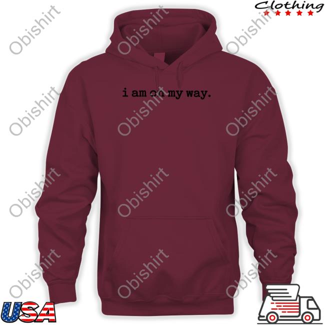 I Am On My Way Shirt