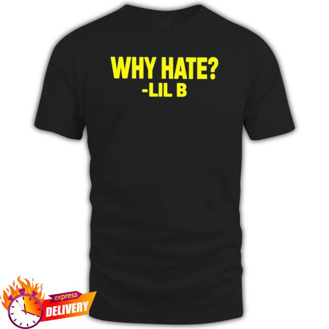 Official Lil B Why Hate Classic Shirt