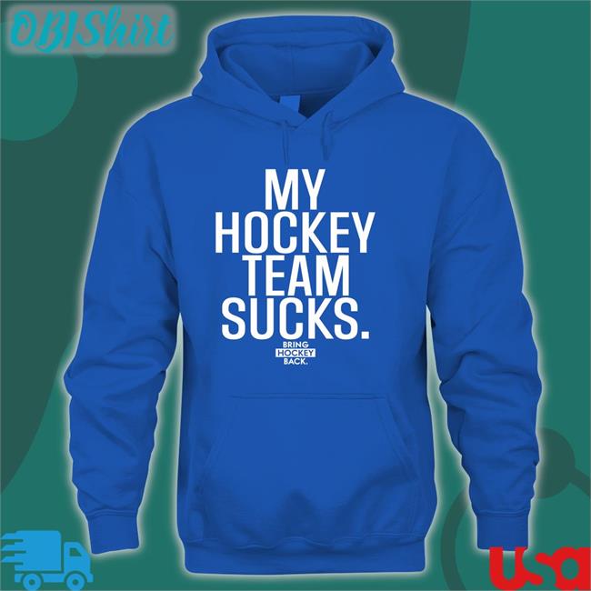 Bring Hockey Back Merch My Hockey Team Sucks Tee Shirt Jorilextera