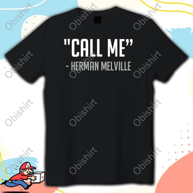Official Call Me Herman Melville Tee Shirt Topatoco Merch