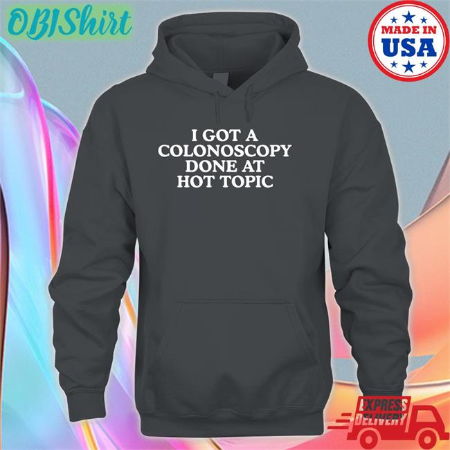Moxi Mimi Merch I Got A Colonoscopy Done At Hot Topic Hoodie Moximimi Tiktok