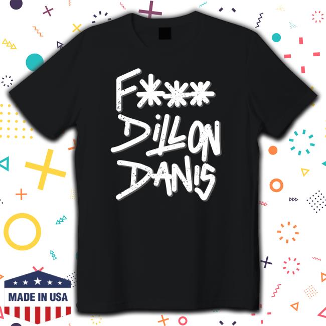Trending Fuck Dillon Danis Classic Shirt