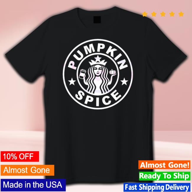 Pumpkin Spice Starbucks Coffee Lover Shirt