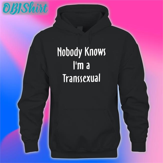 Nobody Knows I'm A Transsexual Tee Shirt
