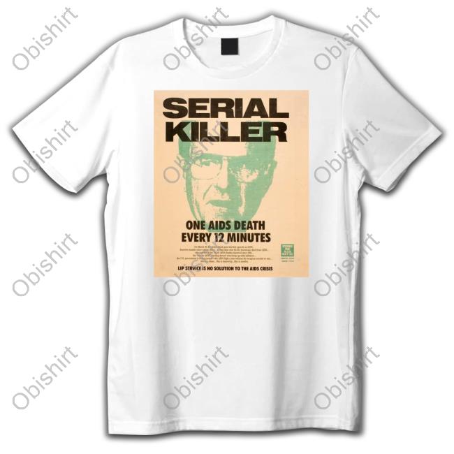 Not The Real Marina Oswald Serial Killer One Aids Death Every 12 Minutes Tee Shirts George Bush