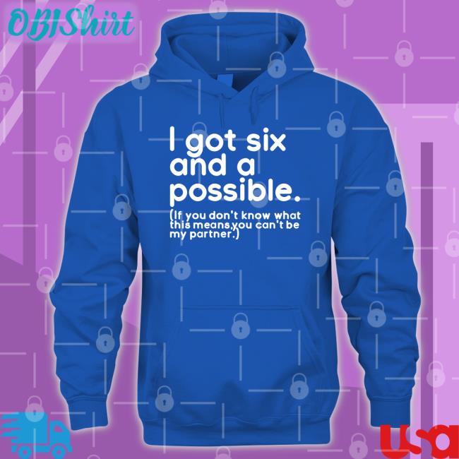 I Got Six And A Possible Tees Dr. Jason Johnson I Got Six And A Possible T Shirts Tiffanydcross