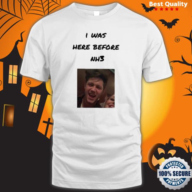 I Was Here Before Nh3 Shirt