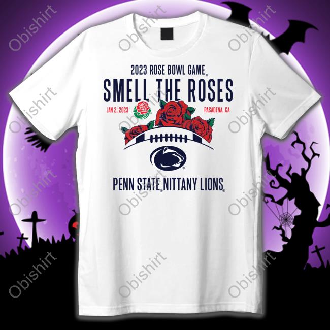 2023 Rose Bowl Game Smell The Roses Penn State Nittany Lions Tees