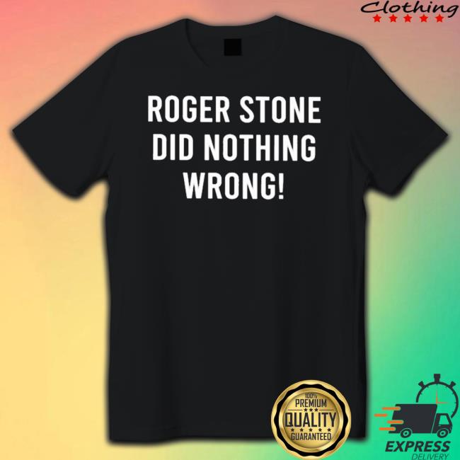 Official Roger Stone Did Nothing Wrong! Long Sleeve Shirt