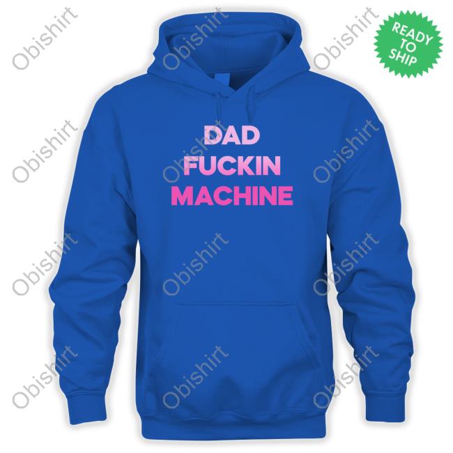 Dad Fuckin Machine Tee