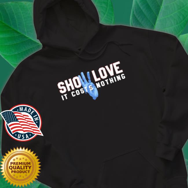 Official Show Love It Costs Nothing T-Shirt Official Show Love It Costs Nothing Shirt