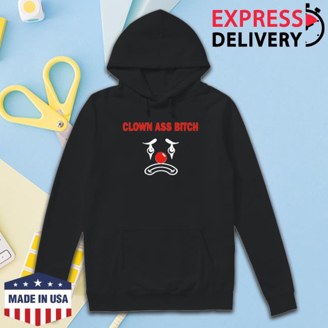 Ellaloca Clown Ass Bitch New Shirt Official Ellaloca Clown Ass Bitch Shirt