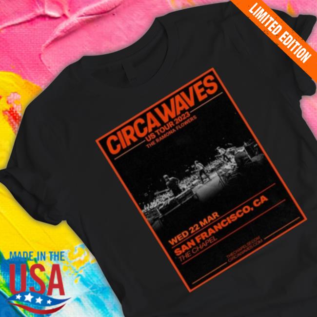 Circa Waves San Francisco The Chapel 22 Mar 2023 shirt