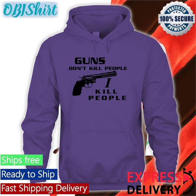 Guns Don't Kill People I Kill People Tee Shirt