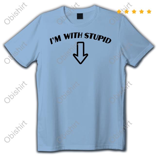 I'm With Stupid Official Shirt Goodshirts I'm With Stupid New Shirt Goodshirts