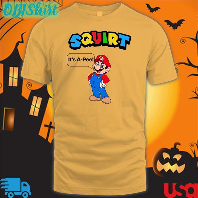 Shirtsthtgohard Squirt It's A-Pee Shirt