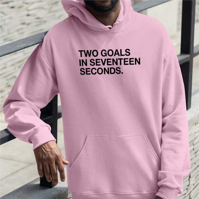 Obvious Shirts Store Two Goals In Seventeen Seconds Tee Shirt