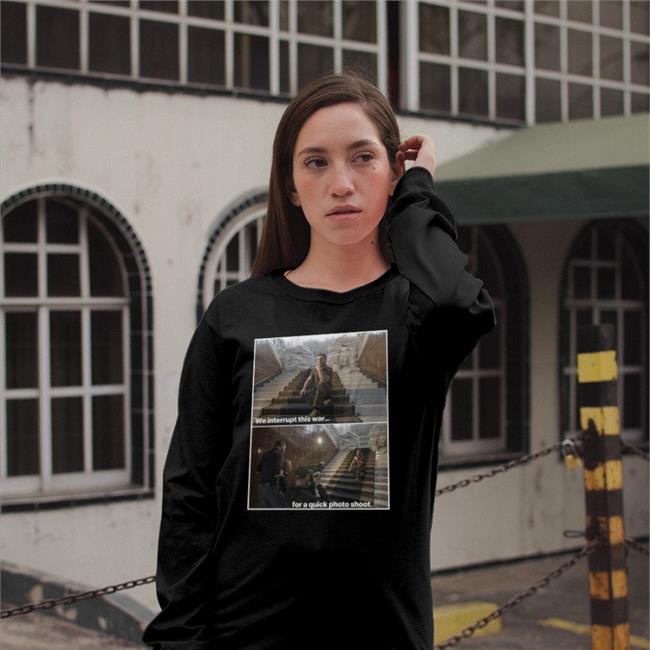 Ukraine We Interrupt This War For A Quick Photo Shoot Shirt