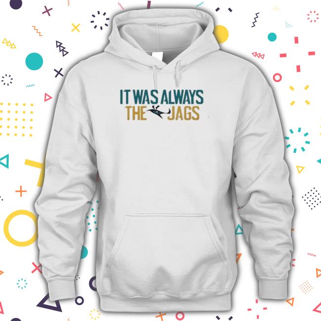 It Was Always The Jags Duval Jacksonville Jaguars Sweater It Was Always The Jags Duval Jacksonville Jaguars Sweater