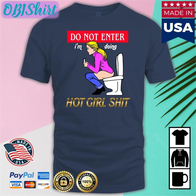 Thegoodshirts Do Not Enter Hot Girl Shit T Shirts