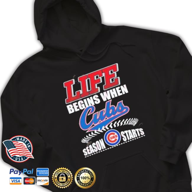 Life Begins When Cubs Ubs Season Starts Shirt Life Begins When Cubs Ubs Season Starts shirt