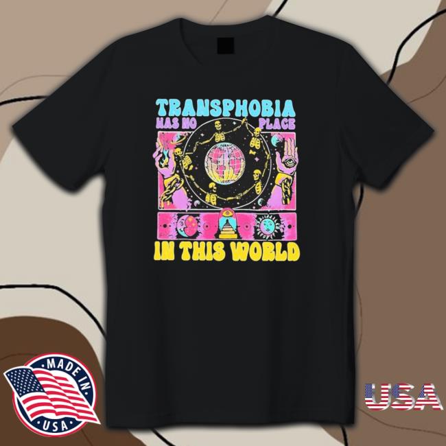 Official Transphobia Has No Place In This World Shirts
