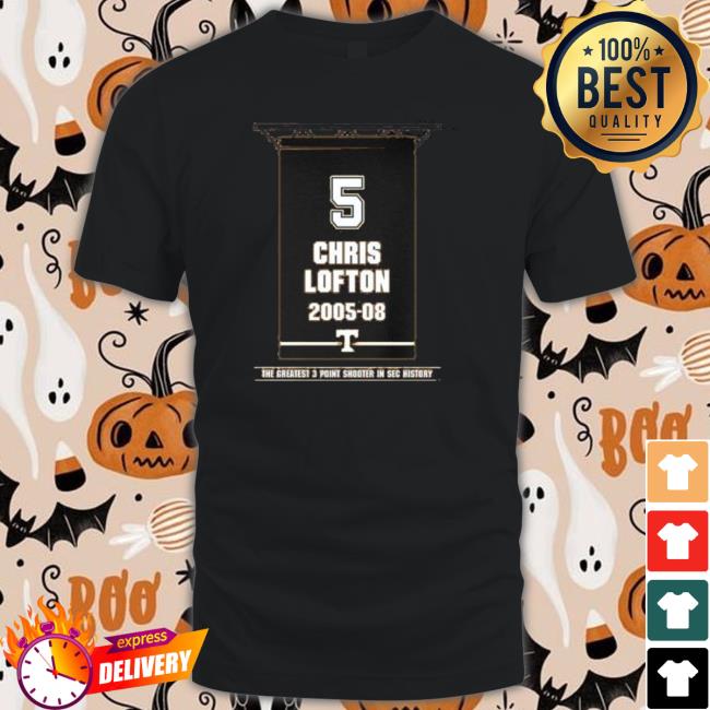 Tennessee Volunteers 5 Christ Lofton 2005-08 The Greatest 3 Point Shooter In Sec History shirt