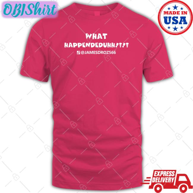 James Droz Merch What Happendeduhh Long Sleeve Shirt