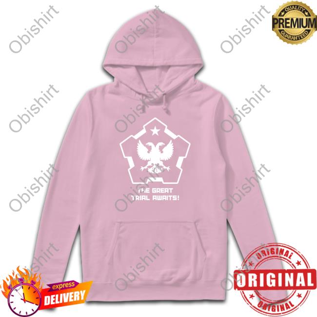 The Great Trial Awaits Hoodie