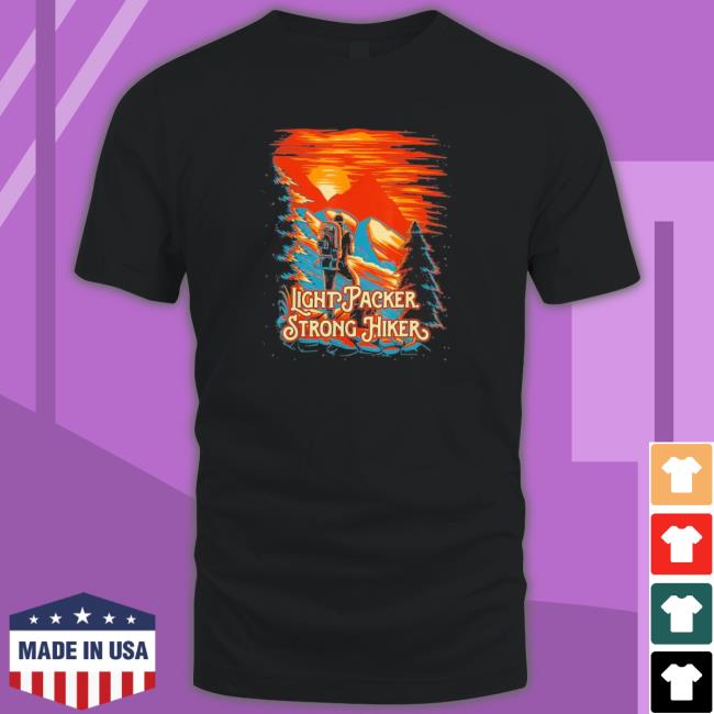 Light Packer Strong Hiker Camping Boyfriend Hiking Minimalis shirt