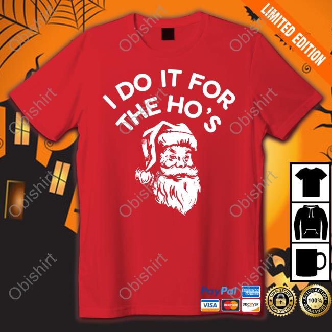 I Do It For The Ho's T-Shirt