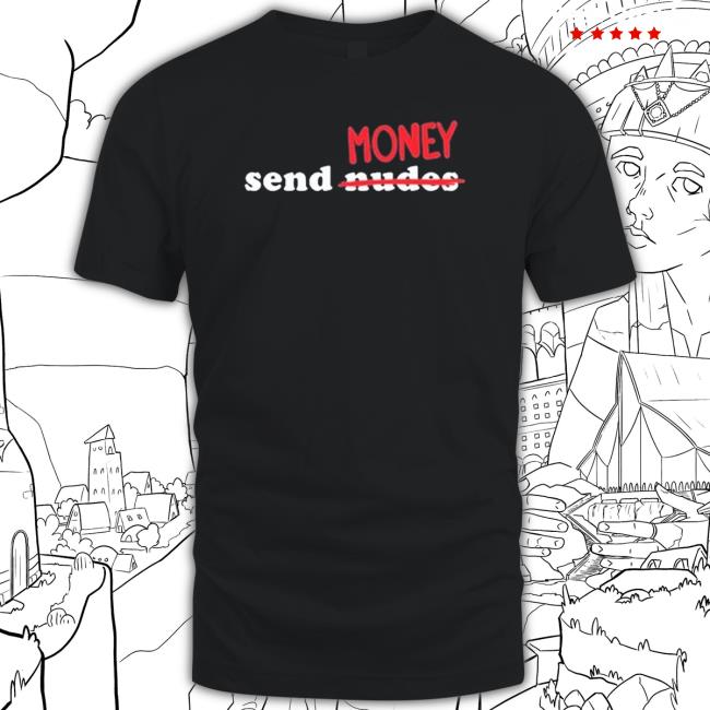 Official Got Funny Send Money Nude Tee Shirt