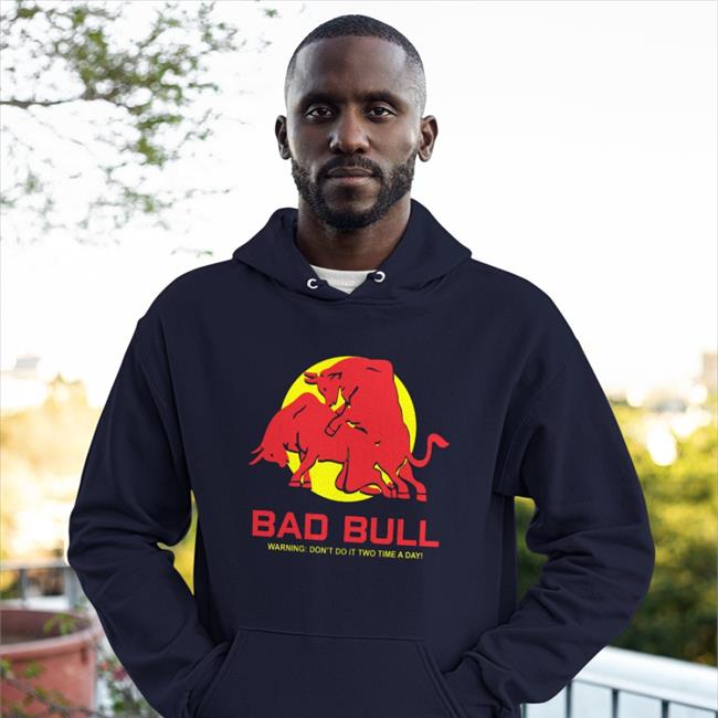 Bad Bull Warning Don't Do It Twice Time A Day Funny T Shirt Poorly Translated Shirts Store
