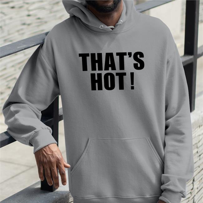 That's Hot Hoodie