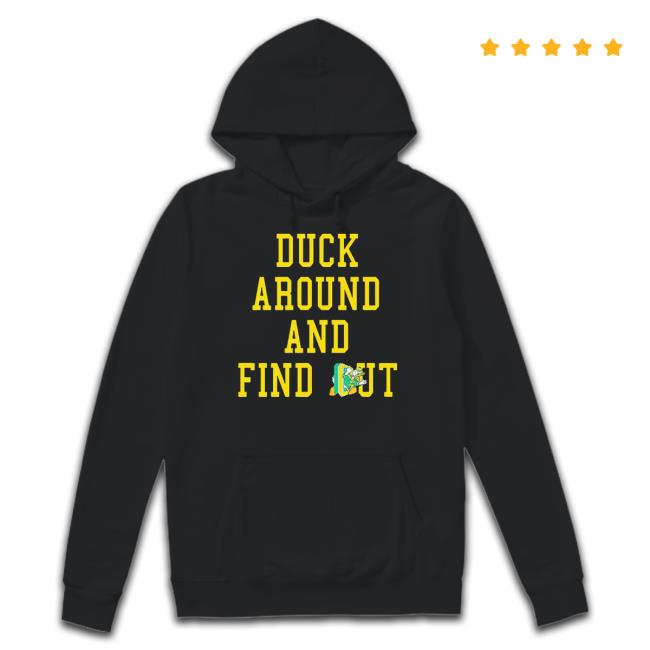 Official Oregon Ducks Duck Around And Find Out Shirts Oregon Ducks Duck Around And Find Out Long Sleeve T Shirt