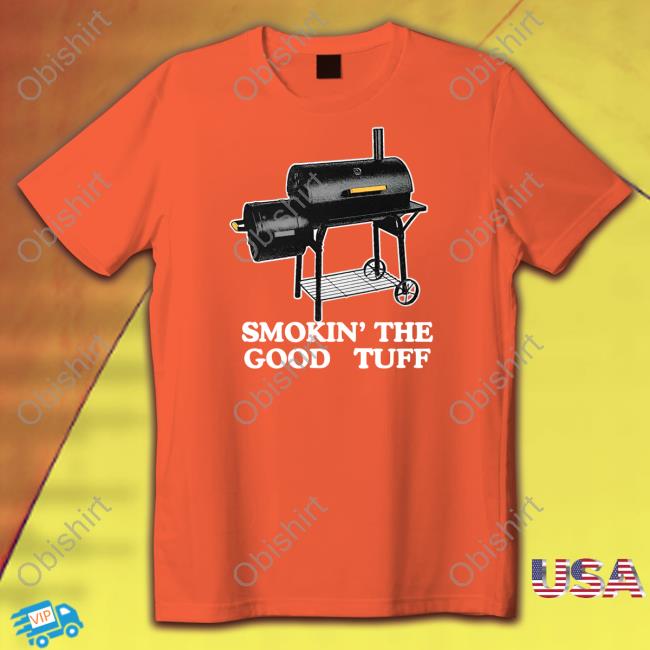 Smokin' The Good Stuff T Shirt Middleclassfancy