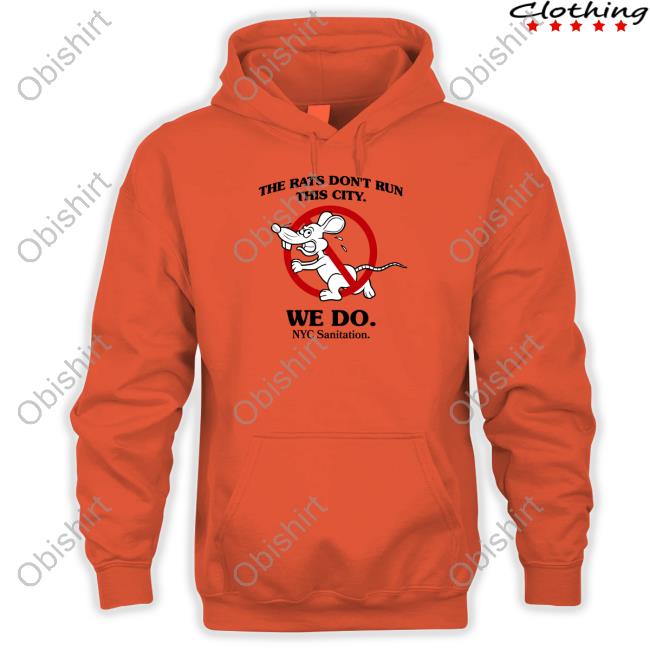 The Rats Don't Run This City We Do Nyc Sanitation Sweatshirt Brooklyn Paper The Rats Don't Run This City We Do Nyc Sanitation Tee The New York City Department Of Sanitation