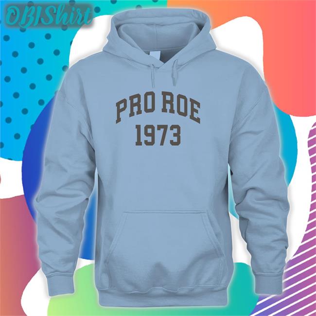 Pro Roe 1973 Shirts