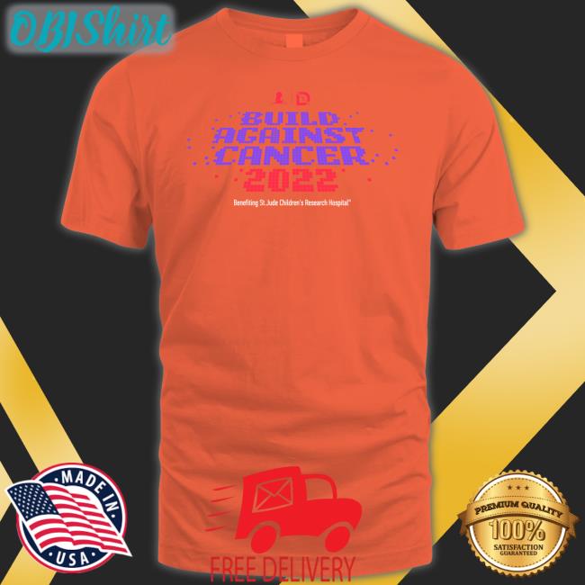 Build Against Cancer 2022 T Shirt