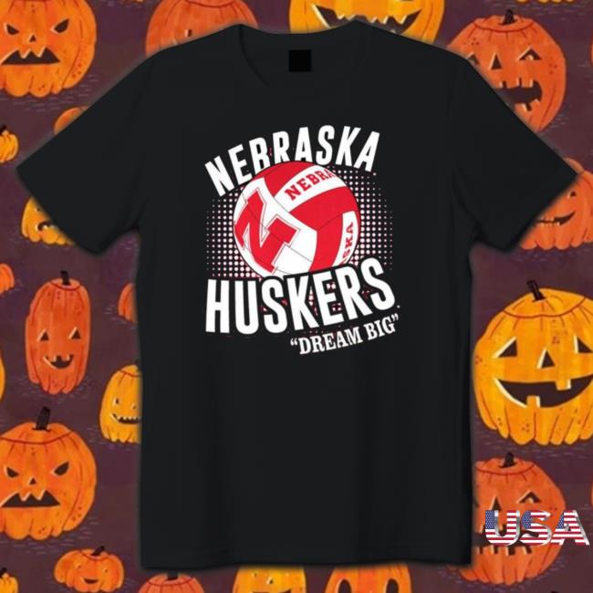 Nebraska Corn Huskers Huskers Volleyball Dream Big Shirt