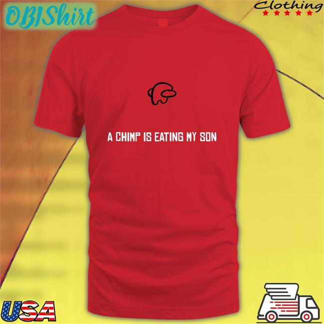 A Chimp Is Eating My Son Tee Shirt Doctor Kyle DeNigristein